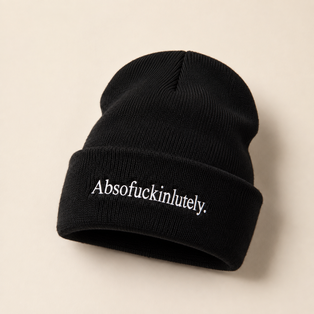 Absofuckinlutely. Beanie
