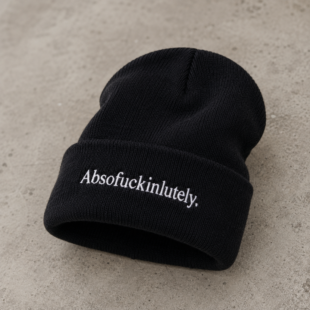 Absofuckinlutely. Beanie